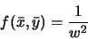 \begin{displaymath}
f(\bar{x},\bar{y}) = \frac{1}{w^2}
\end{displaymath}