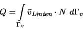 \begin{displaymath}
Q = \int\limits_{\Gamma_v} \bar{v}_{Linien} \cdot N ~ d \Gamma_v
\end{displaymath}